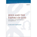 Jesus and the Empire of God: Royal Language and Imperial Ideology in the Gospel of Mark