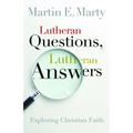 Lutheran Questions, Lutheran Answers: Exploring Christian Faith