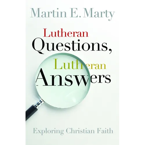 Lutheran Questions, Lutheran Answers: Exploring Christian Faith