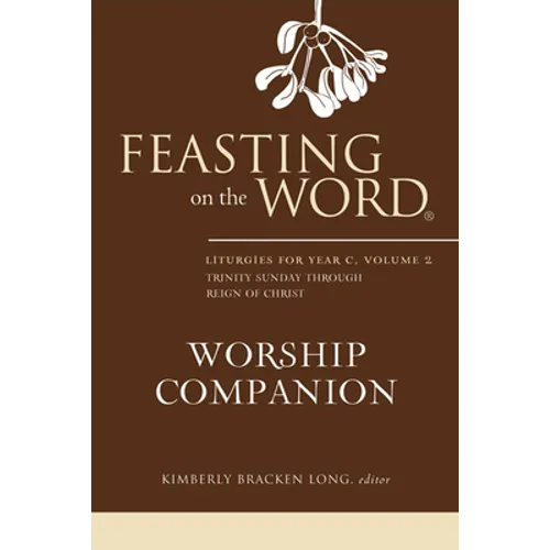 Feasting on the Word Worship Companion, Year C, Volume 2