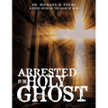 Arrested by the Holy Ghost