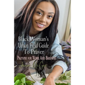 Black Woman's Urban Field Guide to Prayer: Prayer Changes Things