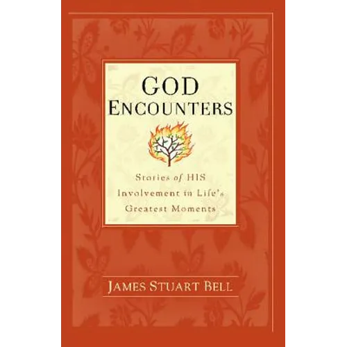 God Encounters: Stories of HIS Involvement in Life's Greatest Moments