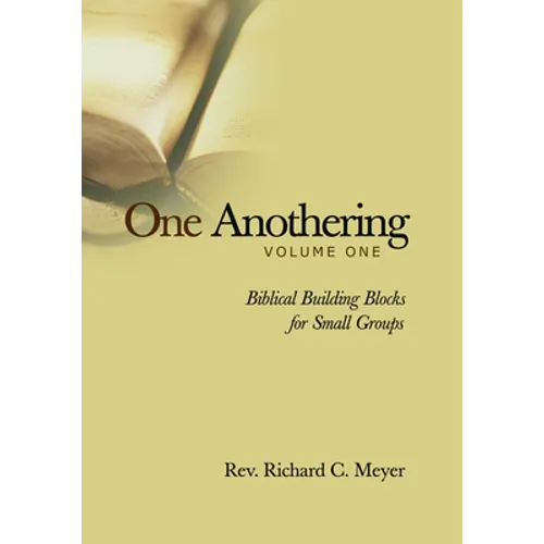 One Anothering, Volume 1: Biblical Building Blocks for Small Groups