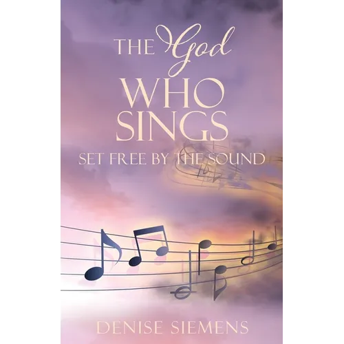 The God who Sings: Set Free by the Sound
