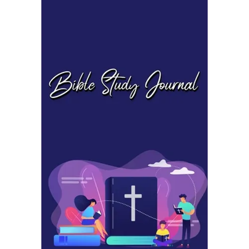 Bible Study Journal: A Christian Bible Study Workbook: A Simple Guide To Journaling Scripture Using S.O.A.P Method