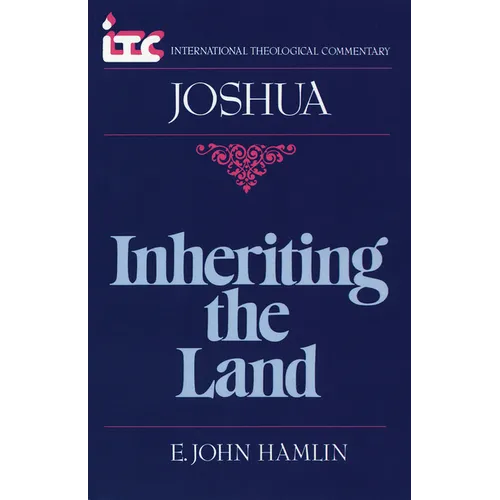 Inheriting the Land: A Commentary on the Book of Joshua