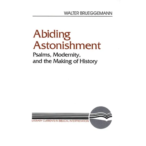 Abiding Astonishment: Psalms, Modernity, and the Making of History
