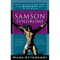 The Samson Syndrome: What You Can Learn from the Baddest Boy in the Bible