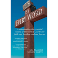 By Every Word: Understanding the essential nature of the word of God to our faith, our freedom, and our forever.