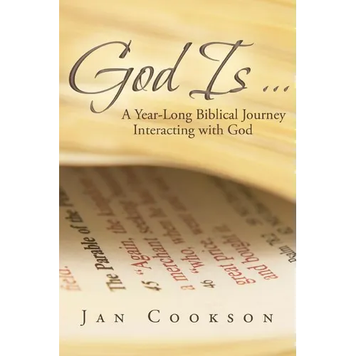God Is ...: A Year-Long Biblical Journey Interacting with God