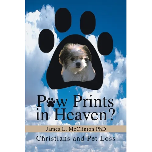 Paw Prints in Heaven?: Christians and Pet Loss