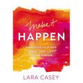 The Make It Happen: Surrender Your Fear. Take the Leap. Live on Purpose.