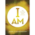 I Am: The Startling Claim of Jesus