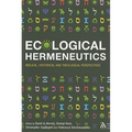 Ecological Hermeneutics: Biblical, Historical and Theological Perspectives