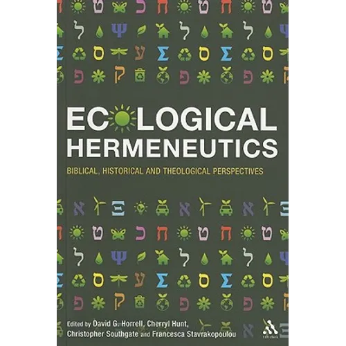 Ecological Hermeneutics: Biblical, Historical and Theological Perspectives