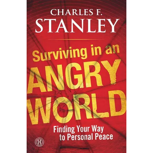Surviving in an Angry World: Finding Your Way to Personal Peace
