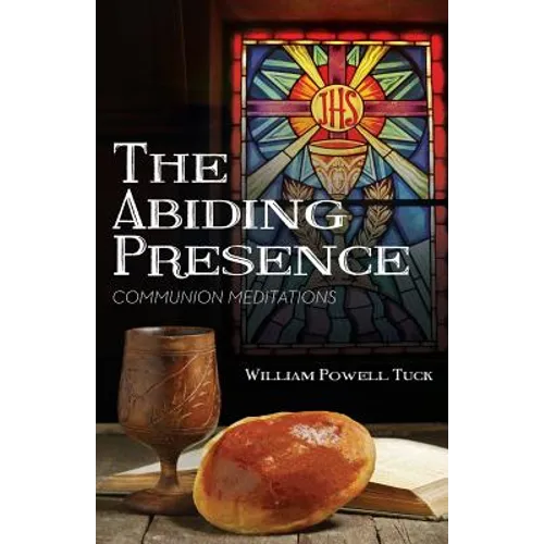 The Abiding Presence: Communion Meditations