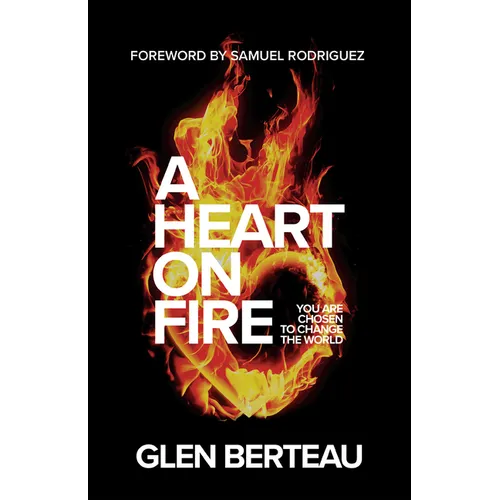 A Heart on Fire: You Are Chosen to Change the World