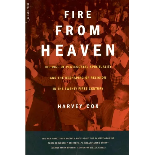 Fire from Heaven: The Rise of Pentecostal Spirituality and the Reshaping of Religion in the 21st Century