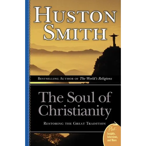 The Soul of Christianity: Restoring the Great Tradition