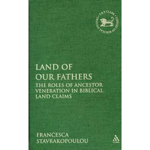 Land of Our Fathers: The Roles of Ancestor Veneration in Biblical Land Claims