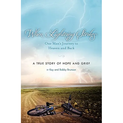 When Lightning Strikes: One Man's Journey to Heaven and Back: A True Story of Hope and Grief