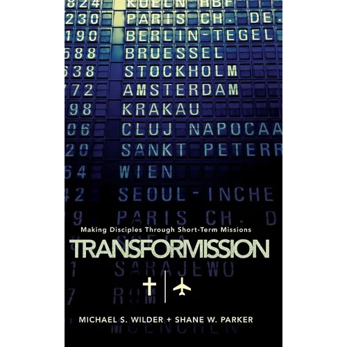 Transformission: Making Disciples Through Short-Term Missions