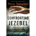 Confronting Jezebel: Discerning and Defeating the Spirit of Control