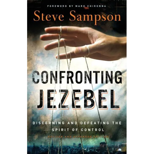 Confronting Jezebel: Discerning and Defeating the Spirit of Control