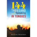 144 Thousand and Speaking In Tongues