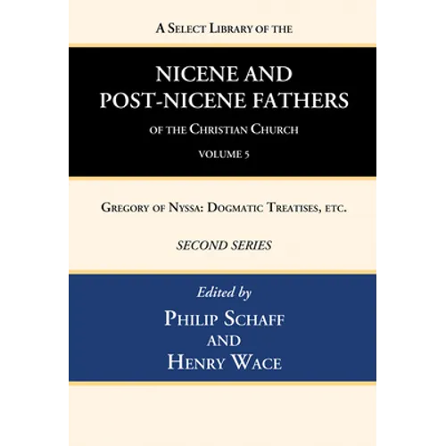 A Select Library of the Nicene and Post-Nicene Fathers of the Christian Church, Second Series, Volume 5