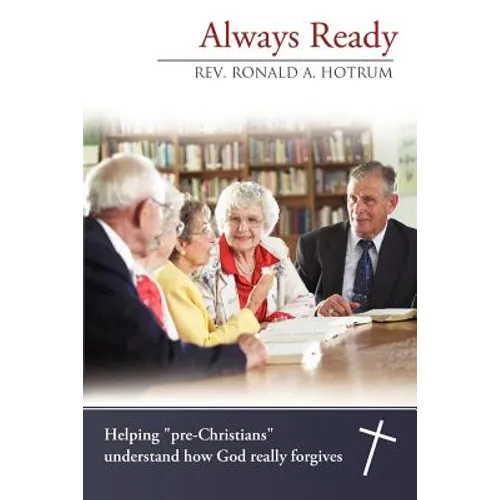 Always Ready: Helping "Pre-Christians" Understand How God Really Forgives
