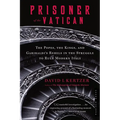 Prisoner of the Vatican: The Popes, the Kings, and Garibaldi's Rebels in the Struggle to Rule Modern Italy