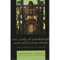 Our Lady of Guadalupe and Saint Juan Diego: The Historical Evidence