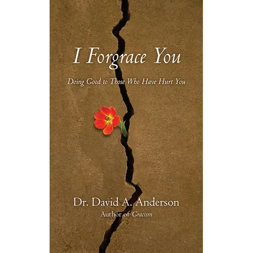 I Forgrace You: Doing Good to Those Who Have Hurt You