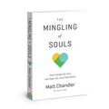 The Mingling of Souls: God's Design for Love, Marriage, Sex, and Redemption