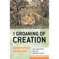 Groaning of Creation: God, Evolution, and the Problem of Evil