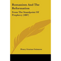 Romanism And The Reformation: From The Standpoint Of Prophecy (1887)
