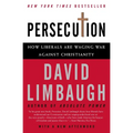 Persecution: How Liberals Are Waging War Against Christianity