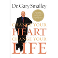 The Change Your Heart, Change Your Life: How Changing What You Believe Will Give You the Great Life You've Always Wanted