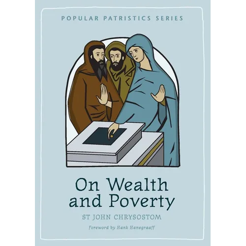 On Wealth and Poverty: St. John Chrysostom