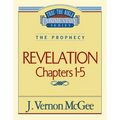 Thru the Bible Vol. 58: The Prophecy (Revelation 1-5): 58