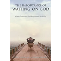 The Importance of Waiting on God