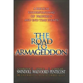 The Road to Armageddon: A Biblical Understanding of Prophecy and End-Time Events