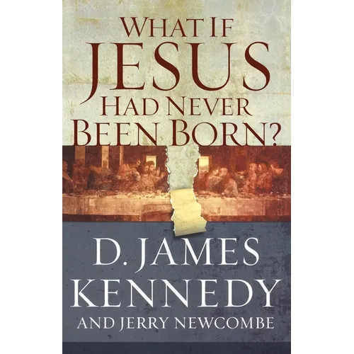 A What If Jesus Had Never Been Born?: The Positive Impact of Christianity in History