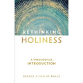 Rethinking Holiness: A Theological Introduction