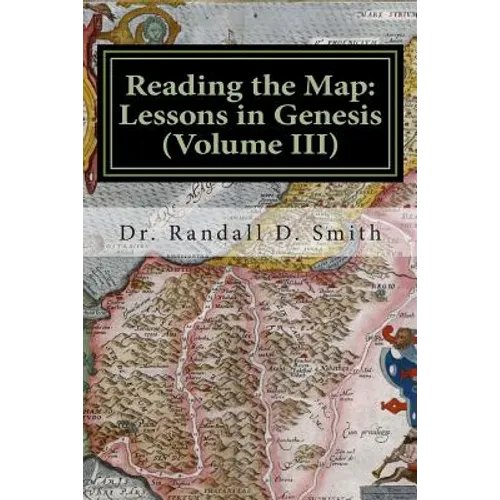 Reading the Map: Lessons in Genesis (Volume III)