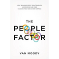 The People Factor: How Building Great Relationships and Ending Bad Ones Unlocks Your God-Given Purpose