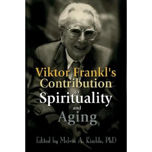 Viktor Frankl's Contribution to Spirituality and Aging